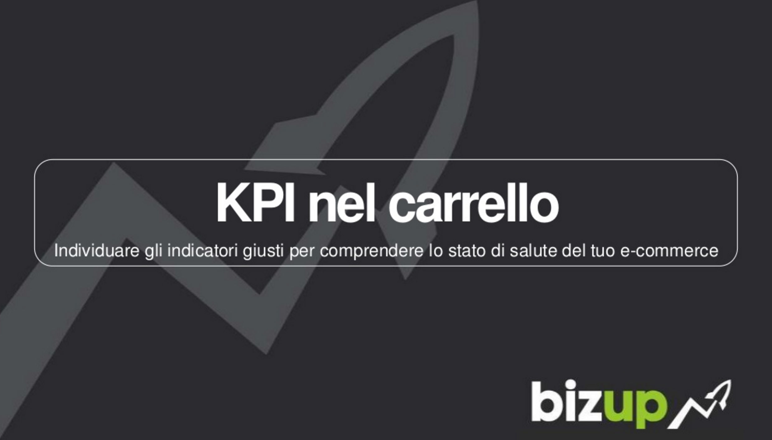 KPI nel carrello: 27 indicatori di successo di un eCommerce